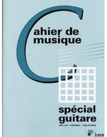 CAHIER DE MUSIQUE SPECIAL GUITARE