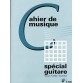 CAHIER DE MUSIQUE SPECIAL GUITARE