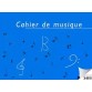 PETIT CAHIER DE MUSIQUE 6 PORTEES