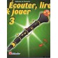 ECOUTER LIRE ET JOUER CLARINETTE 3