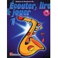 ECOUTER LIRE ET JOUER SAXOPHONE ALTO 1