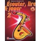 ECOUTER LIRE ET JOUER SAXOPHONE ALTO 2
