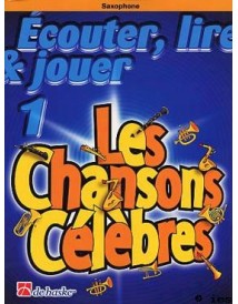 ECOUTER LIRE ET JOUER LES CHANSONS CELEBRES SAXO ALTO 1